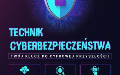 NOWY KIERUNEK KSZTAŁCENIA W MECHANIKU – TECHNIK CYBERBEZPIECZEŃSTWA!